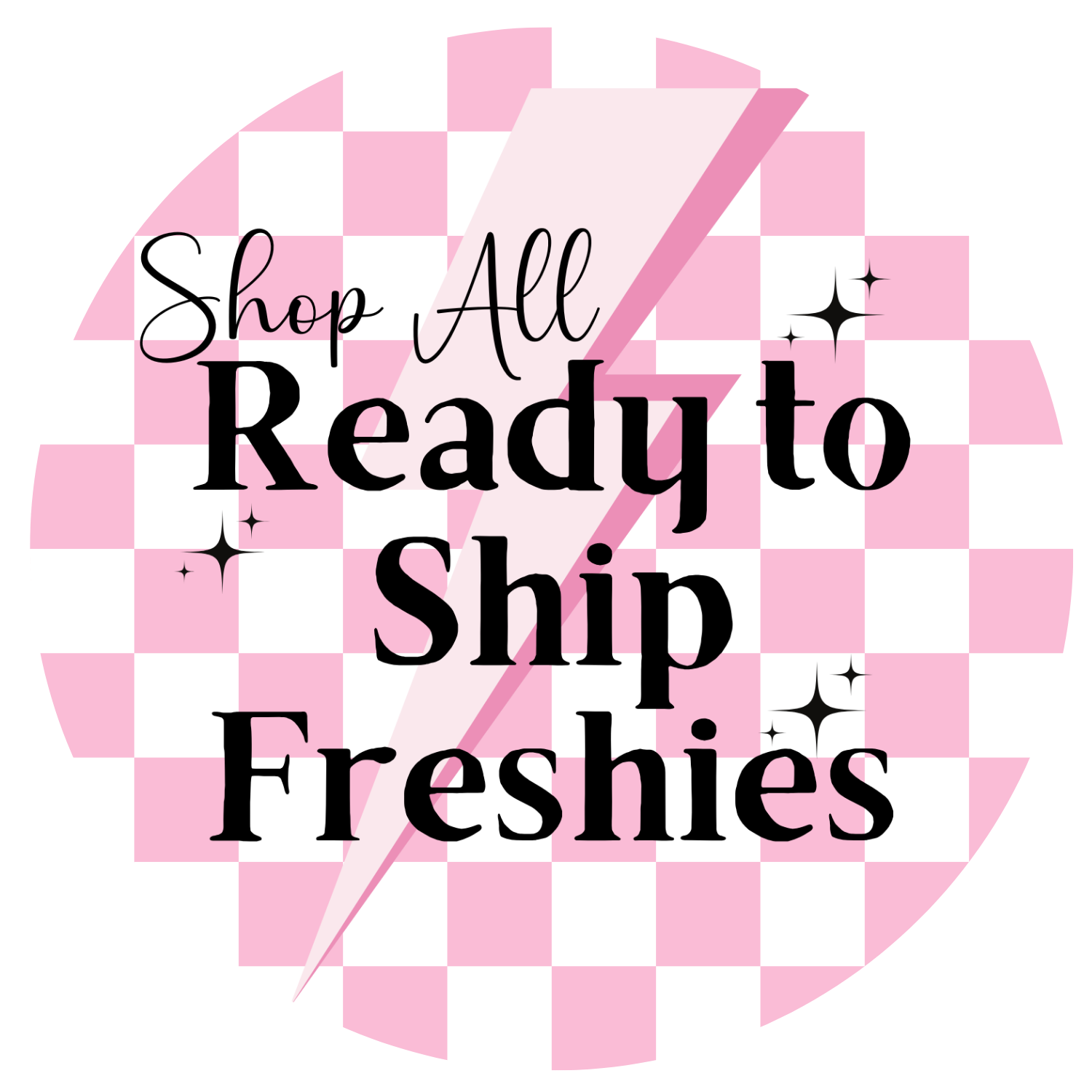 Ready to Ship Freshies