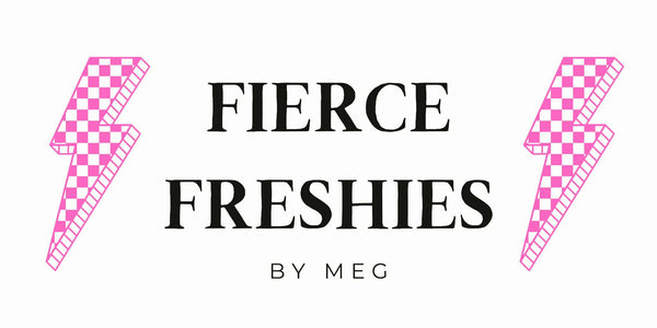 Fierce Freshies by Meg